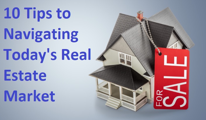 Tips to Navigating Today's Real Estate Market